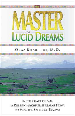 Master of Lucid Dreams - Olga Kharitidi