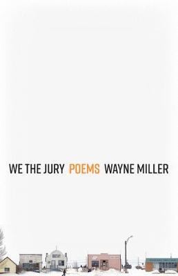 We the Jury: Poems - Wayne Miller