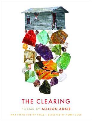 The Clearing: Poems - Allison Adair