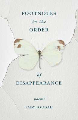 Footnotes in the Order of Disappearance: Poems - Fady Joudah