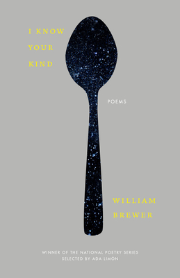 I Know Your Kind: Poems - William Brewer