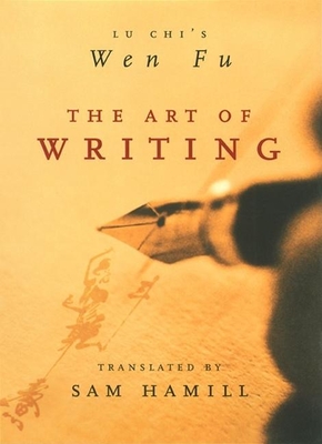 The Art of Writing: Lu Chi's Wen Fu - Lu Chi
