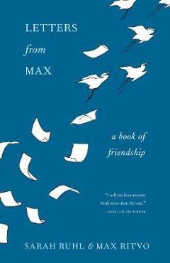 Poza produsului Letters from Max: A Poet, a Teacher, a Friendship - Sarah Ruhl