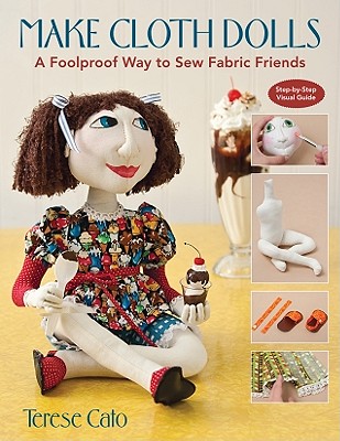 Make Cloth Dolls-Print-on-Demand-Edition: A Foolproof Way to Sew Fabric Friends - Terese Cato