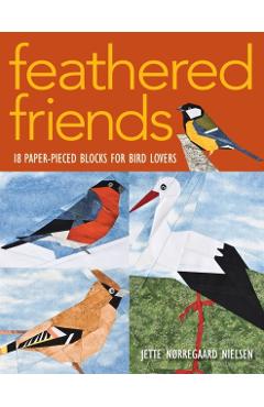 Feathered Friends-Print-On-Demand-Edition: 18 Paper-Pieced Blocks for Bird Lovers - Jette Norregaard Nielsen