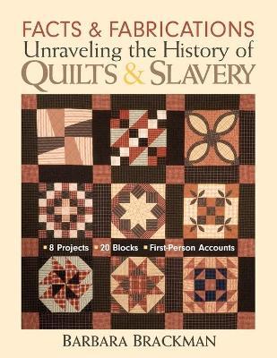 Facts & Fabrications: Unraveling the History of Quilts & Slavery - Print-On-Demand Edition - Barbara Brackman
