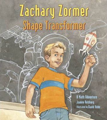 Zachary Zormer Shape Transformer: A Math Adventure - Joanne Anderson Reisberg