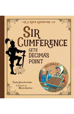 Sir Cumference Gets Decima's Point - Cindy Neuschwander