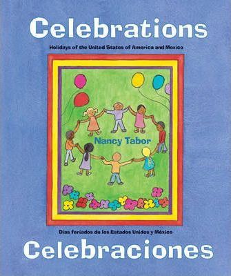 Celebraciones / Celebrations: Dias Feriados de Los Estados Unidos Y Mexico - Nancy Maria Grande Tabor