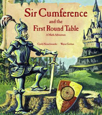 Sir Cumference and the First Round Table: A Math Adventure - Cindy Neuschwander