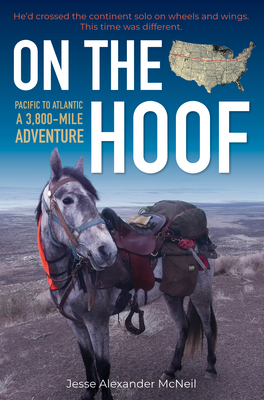 On the Hoof: Pacific to Atlantic, a 3,800-Mile Adventure - Jesse Alexander Mcneil