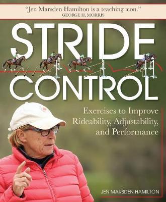 Stride Control: Exercises to Improve Rideability, Adjustability and Performance - Jen Marsden Hamilton