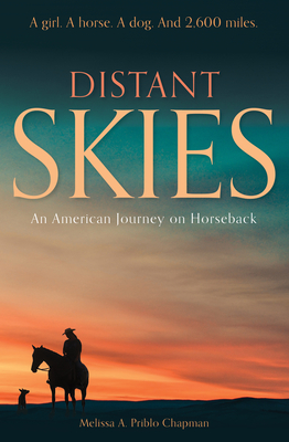 Distant Skies: An American Journey on Horseback - Melissa A. Priblo Chapman