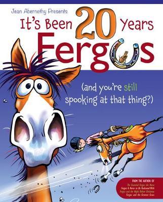 It's Been 20 Years, Fergus: ...and You're Still Spooking at That Thing?! - Jean Abernethy