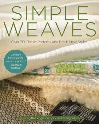 Simple Weaves: Over 30 Classic Patterns and Fresh New Styles - Birgitta Bengtsson Bj�rk
