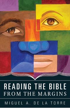 Reading the Bible from the Margins - Miguel A. De La Torre