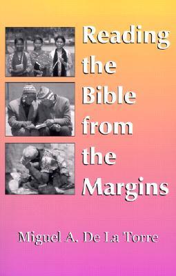 Reading the Bible from the Margins - Miguel A. De La Torre