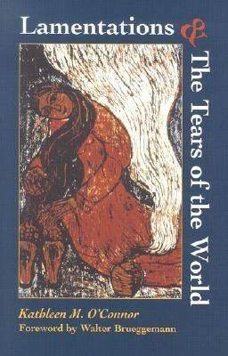 Lamentations and the Tears of the World - Kathleen M. O'connor