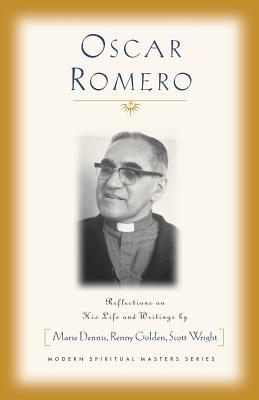 Oscar Romero: Reflections on His Life and Writings - Marie Dennis