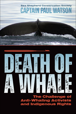 Death of a Whale: The Challenge of Anti-Whaling Activists and Indigenous Rights - Captain Paul Watson
