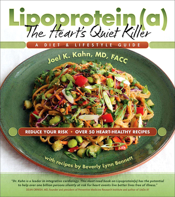 Lipoprotein, the Heart's Quiet Killer: A Diet and Lifestyle Guide - Joel K. Kahn