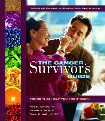 The Cancer Survivor's Guide: Foods That Help You Fight Back - Neal D. Barnard