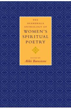 The Shambhala Anthology of Women's Spiritual Poetry - Aliki Barnstone