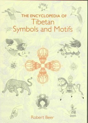 The Encyclopedia of Tibetan Symbols and Motifs - Robert Beer