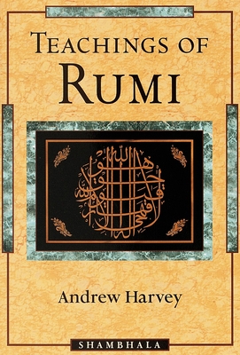 Teachings of Rumi - Andrew Harvey