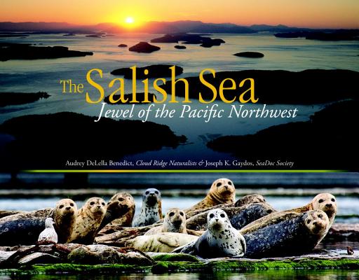 The Salish Sea: Jewel of the Pacific Northwest - Audrey Delella Benedict