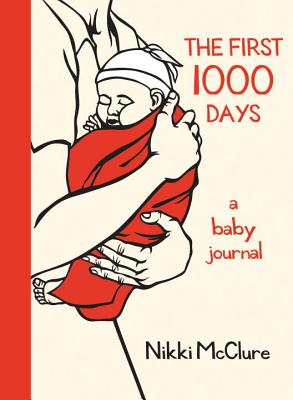 The First 1000 Days: A Baby Journal - Nikki Mcclure