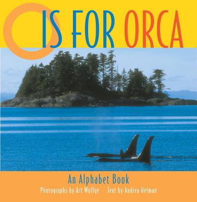 O Is for Orca: An Alphabet Book - Art Wolfe