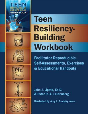 Teen Resiliency-Building Workbook: Reproducible Self-Assessments, Exercises & Educational Handouts - Ester R. A. Leutenberg