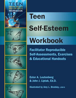 Teen Self-Esteem Workbook: Facilitator Reproducible Self-Assessments, Exercises & Educational Handouts - John J. Liptak