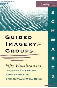 Poza produsului Guided Imagery for Groups - Andrew E. Schwartz