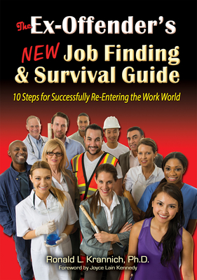 The Ex-Offender's New Job Finding and Survival Guide: 10 Steps for Successfully Re-Entering the Work World - Ronald L. Krannich
