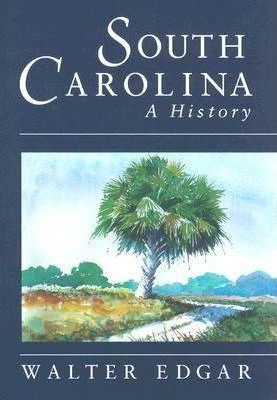 South Carolina a History - Walter B. Edgar