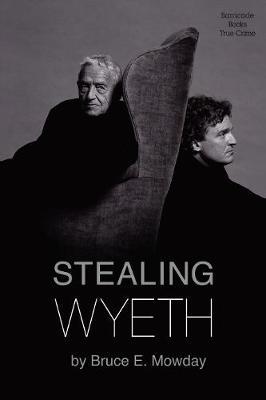 Stealing Wyeth - Bruce Mowday
