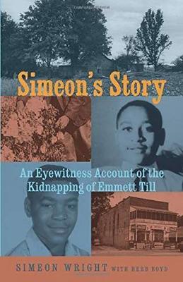 Simeon's Story: An Eyewitness Account of the Kidnapping of Emmett Till - Simeon Wright