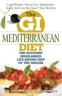The GI Mediterranean Diet: The Glycemic Index-Based Life-Saving Diet of the Greeks - Fedon Alexander Lindberg