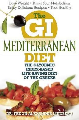 The GI Mediterranean Diet: The Glycemic Index-Based Life-Saving Diet of the Greeks - Fedon Alexander Lindberg