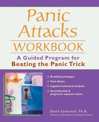 Panic Attacks Workbook: A Guided Program for Beating the Panic Trick - David Carbonell