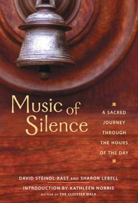 Music of Silence: A Sacred Journey Through the Hours of the Day - Brother David Steindl-rast
