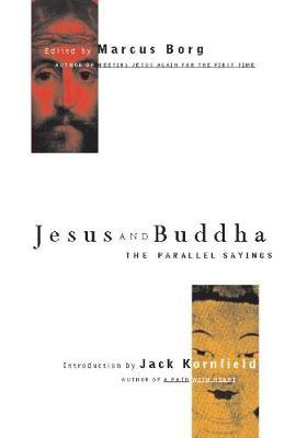 Jesus and Buddha: The Parallel Sayings - Marcus Borg