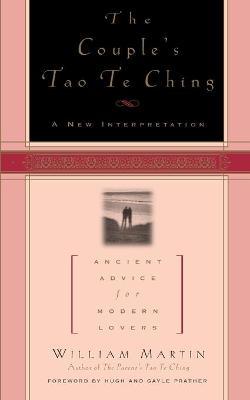 The Couple's Tao Te Ching: Ancient Advice for Modern Lovers - William Martin