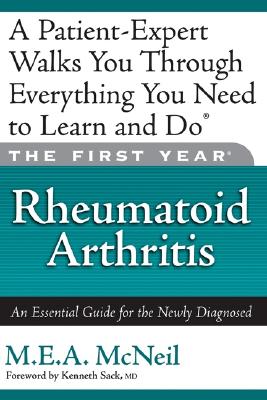 The First Year: Rheumatoid Arthritis: An Essential Guide for the Newly Diagnosed - M. E. A. Mcneil