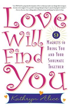 Poza produsului Love Will Find You: 9 Magnets to Bring You and Your Soulmate Together - Kathryn Alice