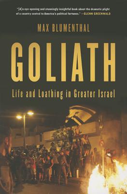 Goliath: Life and Loathing in Greater Israel - Max Blumenthal