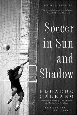 Soccer in Sun and Shadow - Eduardo Galeano