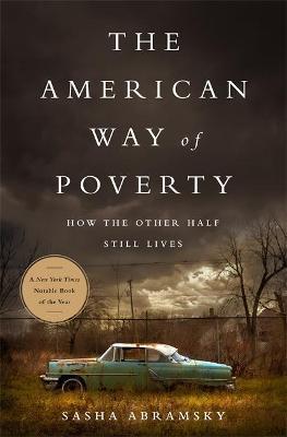 The American Way of Poverty: How the Other Half Still Lives - Sasha Abramsky